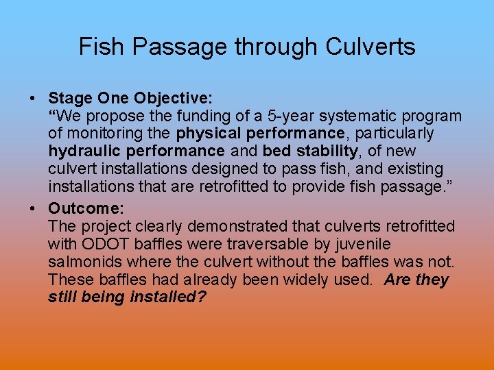 Fish Passage through Culverts • Stage One Objective: “We propose the funding of a