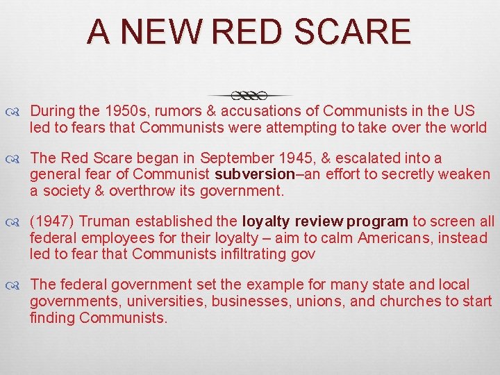 A NEW RED SCARE During the 1950 s, rumors & accusations of Communists in