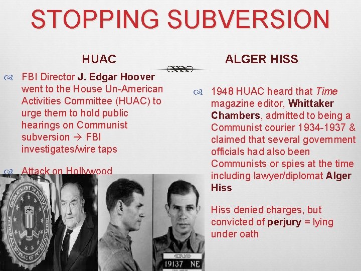 STOPPING SUBVERSION HUAC FBI Director J. Edgar Hoover went to the House Un-American Activities