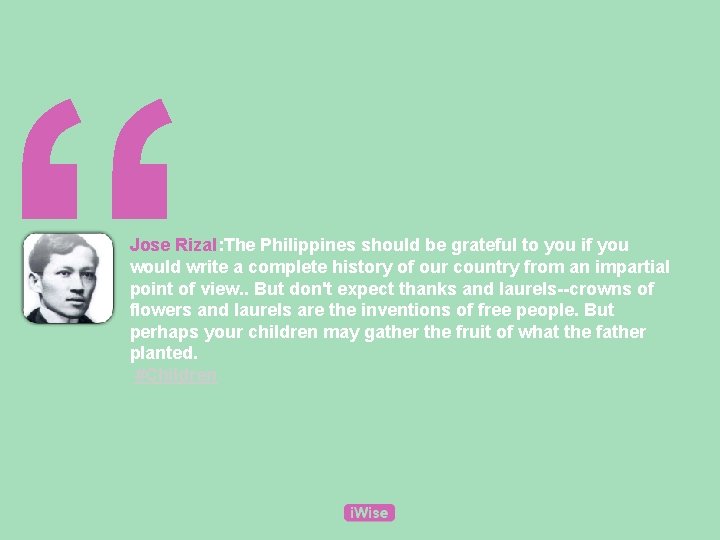 “ Jose Rizal: The Philippines should be grateful to you if you would write