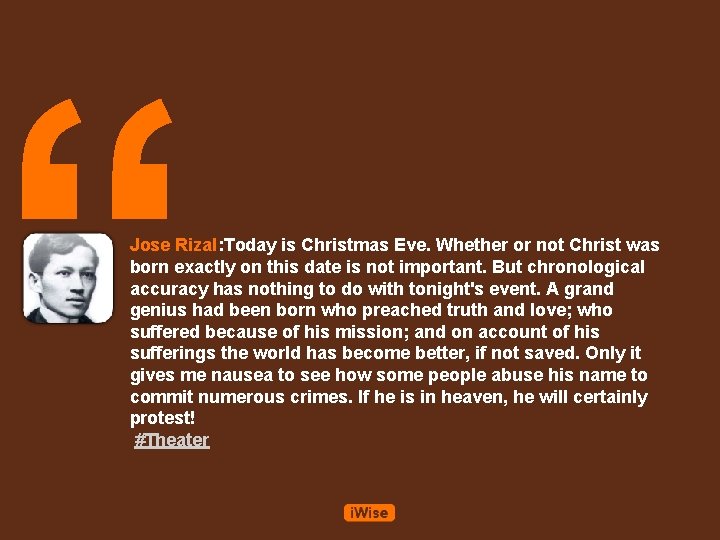 “ Jose Rizal: Today is Christmas Eve. Whether or not Christ was born exactly