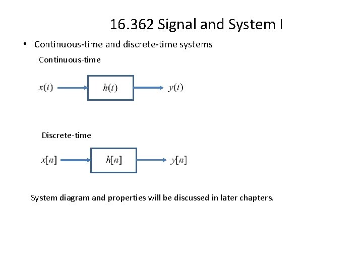 16. 362 Signal and System I • Continuous-time and discrete-time systems Continuous-time Discrete-time System