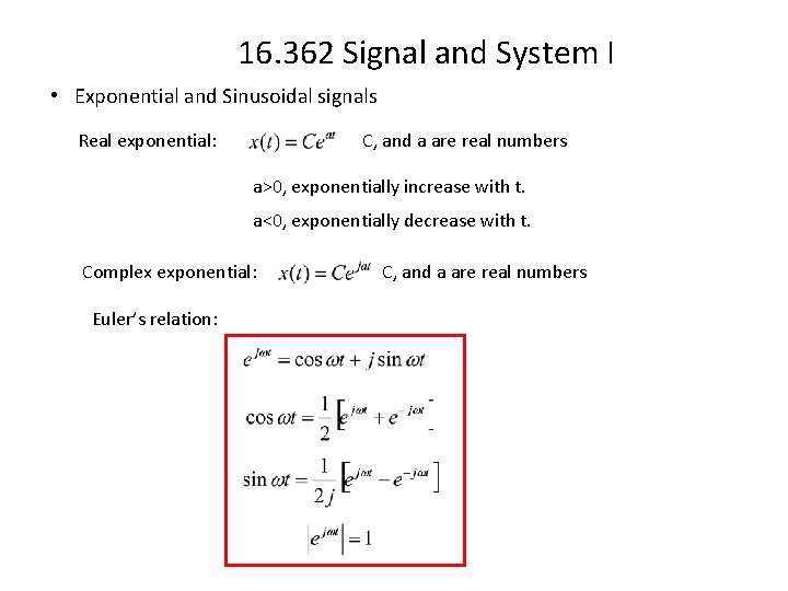 16. 362 Signal and System I • Exponential and Sinusoidal signals Real exponential: C,