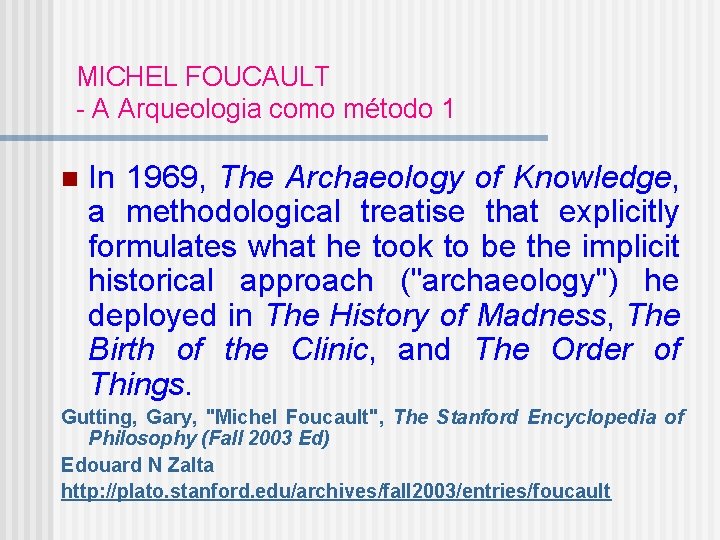 MICHEL FOUCAULT - A Arqueologia como método 1 n In 1969, The Archaeology of