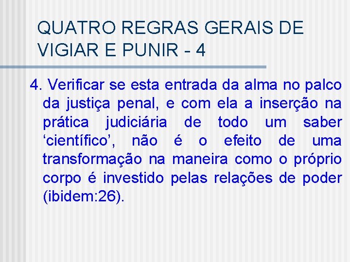 QUATRO REGRAS GERAIS DE VIGIAR E PUNIR - 4 4. Verificar se esta entrada