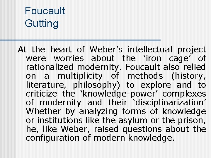 Foucault Gutting At the heart of Weber’s intellectual project were worries about the ‘iron