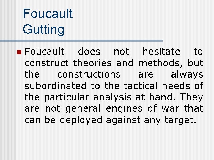 Foucault Gutting n Foucault does not hesitate to construct theories and methods, but the