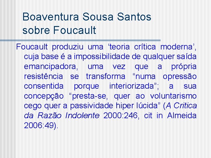 Boaventura Sousa Santos sobre Foucault produziu uma ‘teoria crítica moderna’, cuja base é a