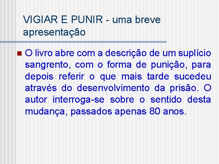 VIGIAR E PUNIR - uma breve apresentação n O livro abre com a descrição