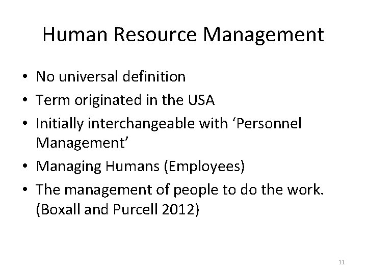 Human Resource Management • No universal definition • Term originated in the USA •