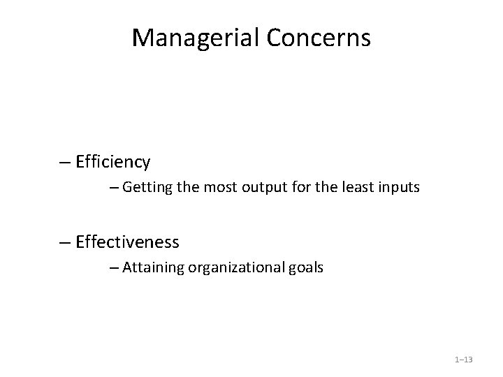 Managerial Concerns – Efficiency – Getting the most output for the least inputs –
