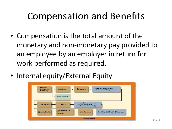 Compensation and Benefits • Compensation is the total amount of the monetary and non-monetary