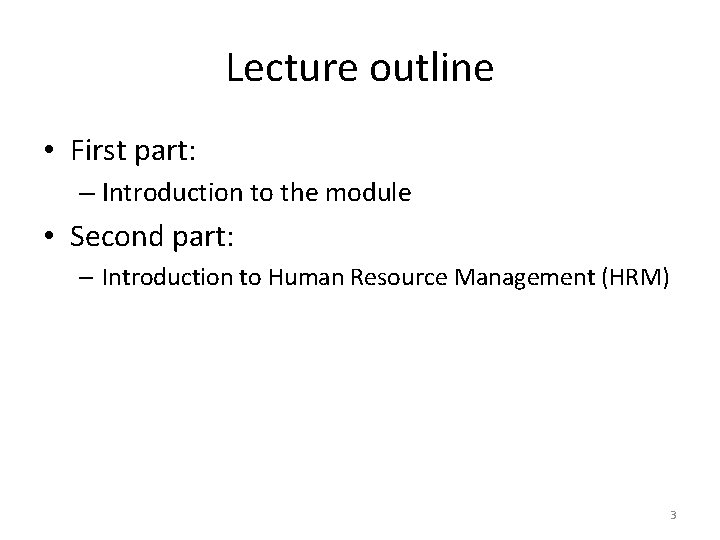 Lecture outline • First part: – Introduction to the module • Second part: –