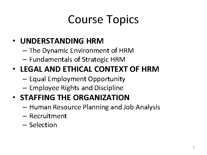 Course Topics • UNDERSTANDING HRM – The Dynamic Environment of HRM – Fundamentals of