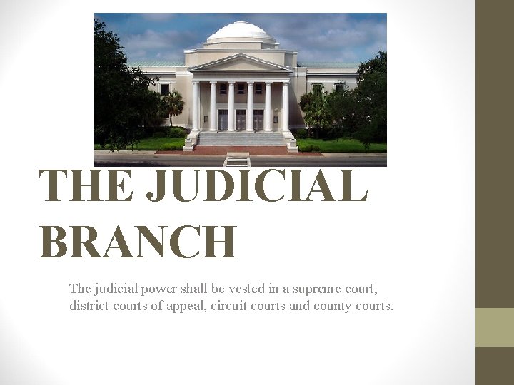 THE JUDICIAL BRANCH The judicial power shall be vested in a supreme court, district