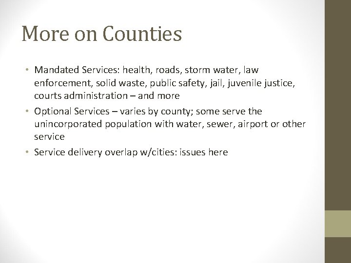 More on Counties • Mandated Services: health, roads, storm water, law enforcement, solid waste,