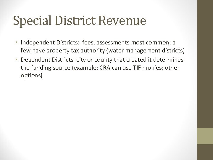 Special District Revenue • Independent Districts: fees, assessments most common; a few have property