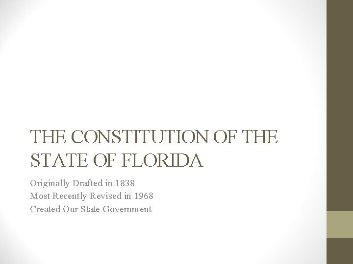 THE CONSTITUTION OF THE STATE OF FLORIDA Originally Drafted in 1838 Most Recently Revised