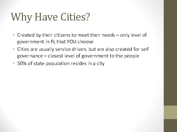 Why Have Cities? • Created by their citizens to meet their needs – only