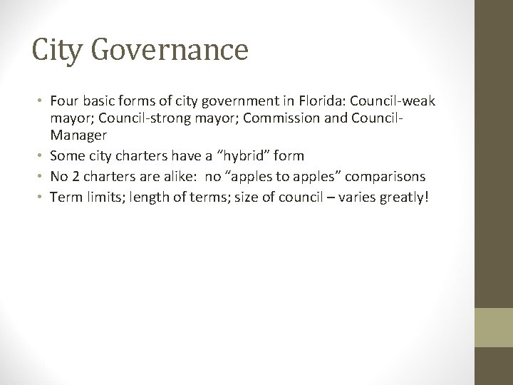 City Governance • Four basic forms of city government in Florida: Council-weak mayor; Council-strong