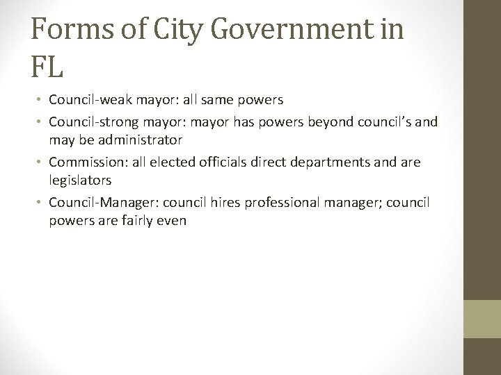 Forms of City Government in FL • Council-weak mayor: all same powers • Council-strong