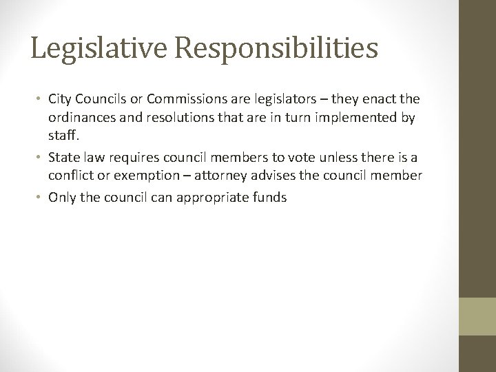 Legislative Responsibilities • City Councils or Commissions are legislators – they enact the ordinances