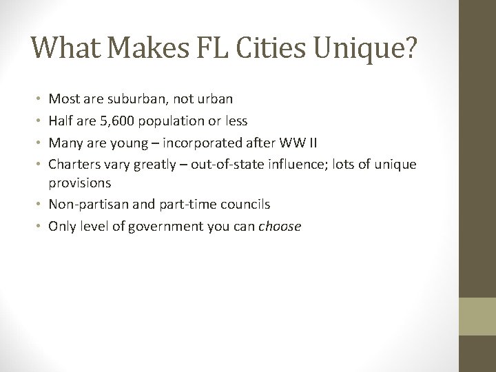 What Makes FL Cities Unique? Most are suburban, not urban Half are 5, 600 What Makes FL Cities Unique? Most are suburban, not urban Half are 5, 600