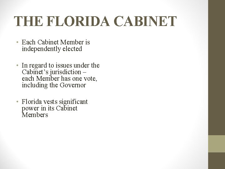 THE FLORIDA CABINET • Each Cabinet Member is independently elected • In regard to