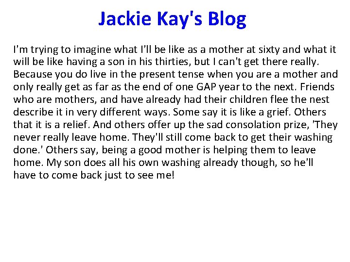 Jackie Kay's Blog I'm trying to imagine what I'll be like as a mother Jackie Kay's Blog I'm trying to imagine what I'll be like as a mother