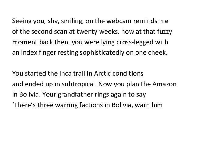 Seeing you, shy, smiling, on the webcam reminds me of the second scan at Seeing you, shy, smiling, on the webcam reminds me of the second scan at