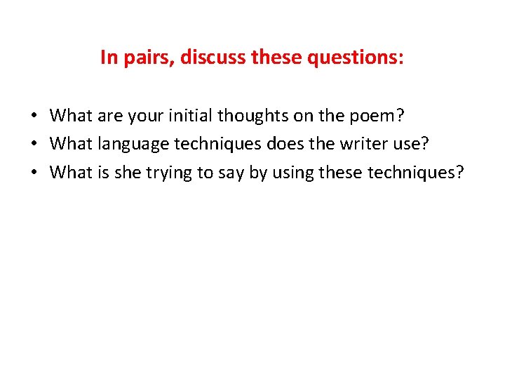 In pairs, discuss these questions: • What are your initial thoughts on the poem? In pairs, discuss these questions: • What are your initial thoughts on the poem?
