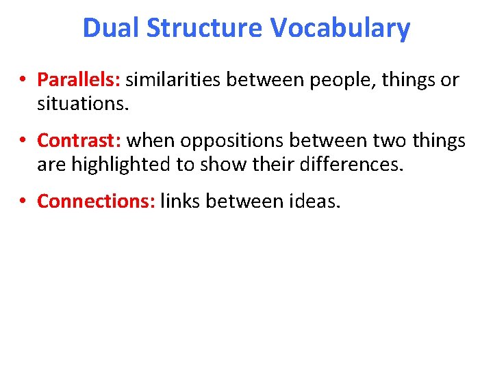 Dual Structure Vocabulary • Parallels: similarities between people, things or situations. • Contrast: when Dual Structure Vocabulary • Parallels: similarities between people, things or situations. • Contrast: when