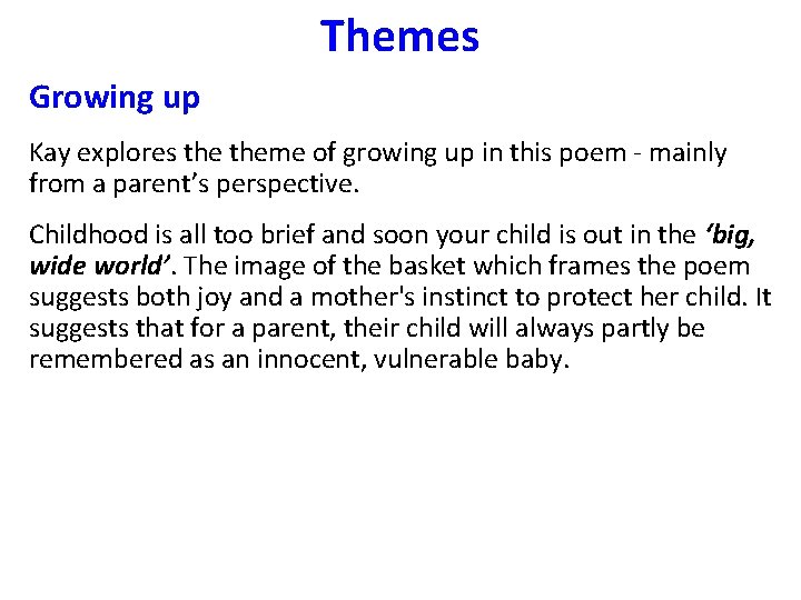 Themes Growing up Kay explores theme of growing up in this poem - mainly Themes Growing up Kay explores theme of growing up in this poem - mainly