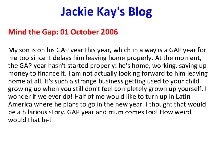 Jackie Kay's Blog Mind the Gap: 01 October 2006 My son is on his Jackie Kay's Blog Mind the Gap: 01 October 2006 My son is on his