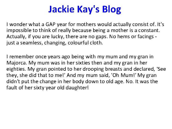 Jackie Kay's Blog I wonder what a GAP year for mothers would actually consist Jackie Kay's Blog I wonder what a GAP year for mothers would actually consist