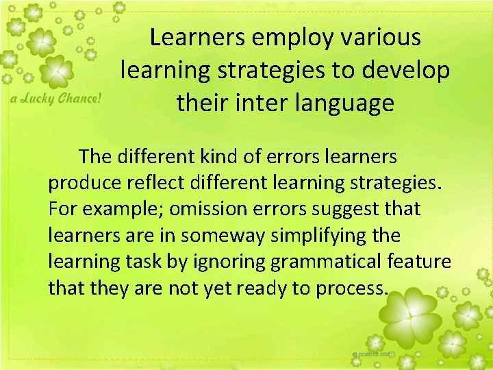 Learners employ various learning strategies to develop their inter language The different kind of
