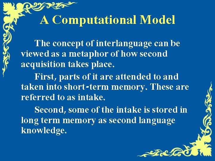 A Computational Model The concept of interlanguage can be viewed as a metaphor of