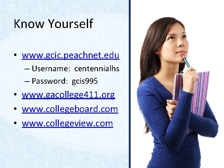 Know Yourself • www. gcic. peachnet. edu – Username: centennialhs – Password: gcis 995