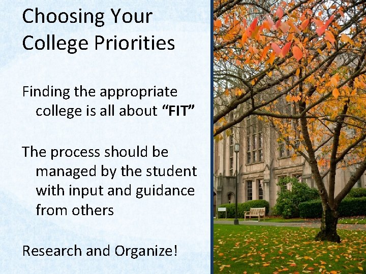 Choosing Your College Priorities Finding the appropriate college is all about “FIT” The process