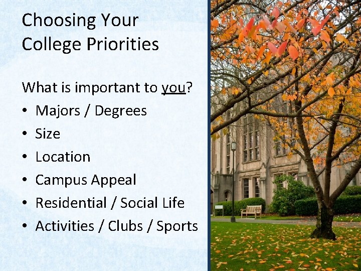Choosing Your College Priorities What is important to you? • Majors / Degrees •