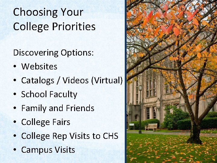 Choosing Your College Priorities Discovering Options: • Websites • Catalogs / Videos (Virtual) •