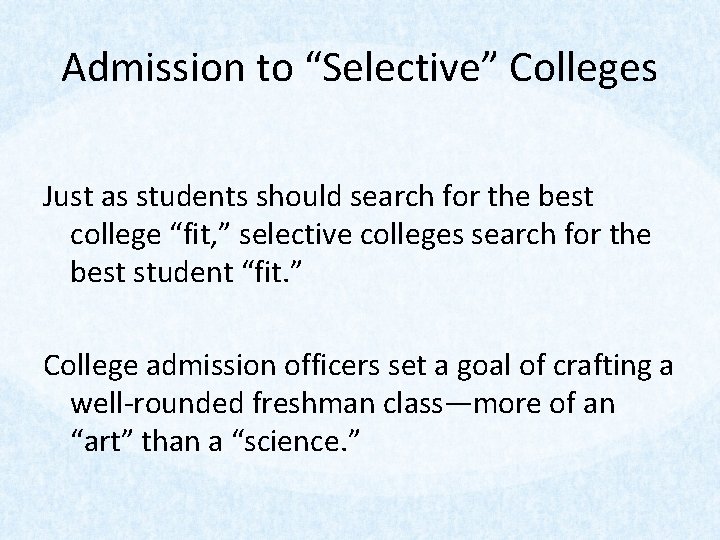 Admission to “Selective” Colleges Just as students should search for the best college “fit,