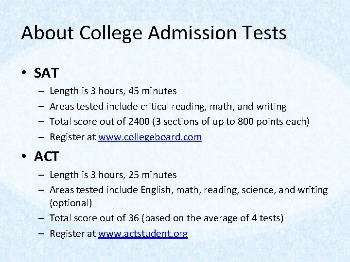 About College Admission Tests • SAT – – Length is 3 hours, 45 minutes