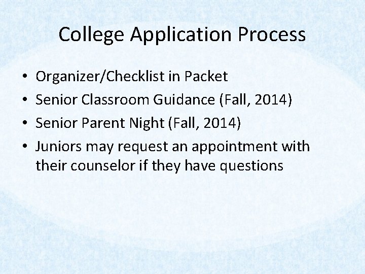 College Application Process • • Organizer/Checklist in Packet Senior Classroom Guidance (Fall, 2014) Senior