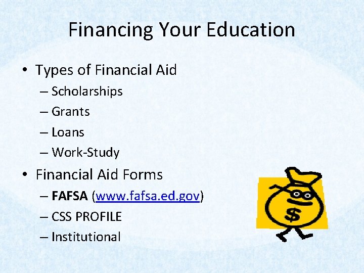 Financing Your Education • Types of Financial Aid – Scholarships – Grants – Loans