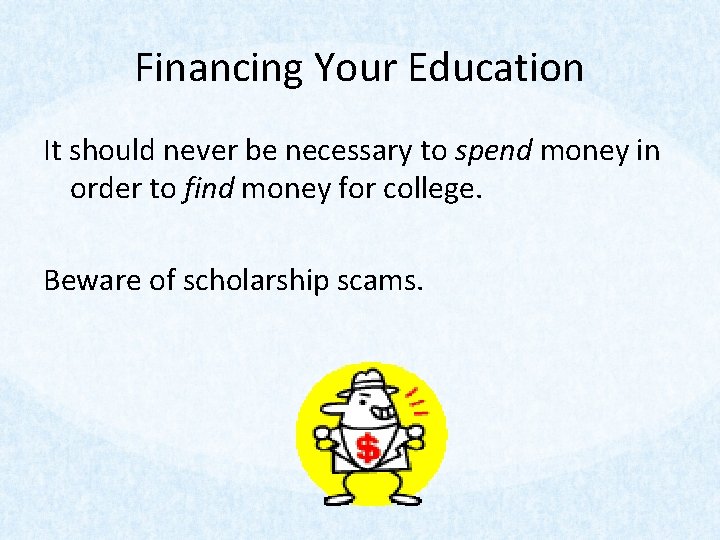 Financing Your Education It should never be necessary to spend money in order to