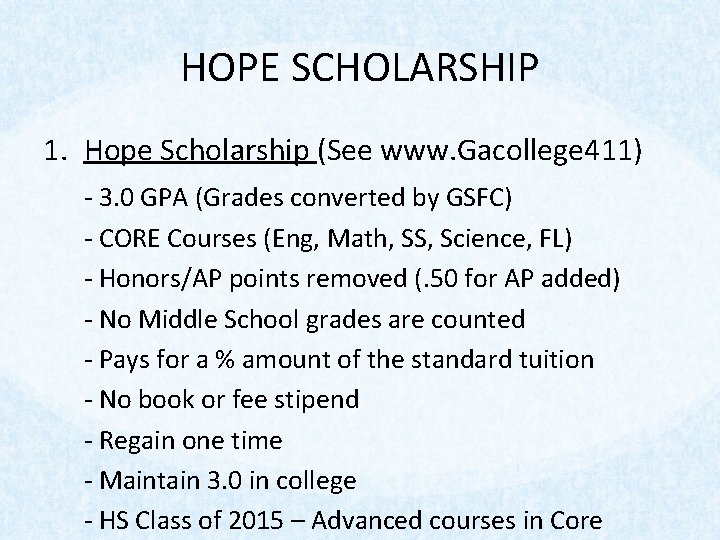 HOPE SCHOLARSHIP 1. Hope Scholarship (See www. Gacollege 411) - 3. 0 GPA (Grades