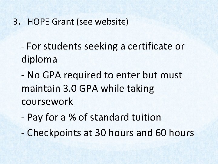 3. HOPE Grant (see website) - For students seeking a certificate or diploma -