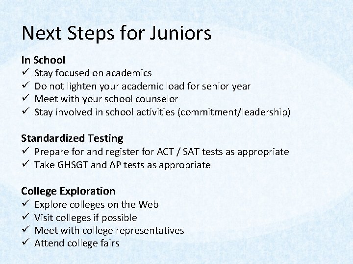 Next Steps for Juniors In School ü ü Stay focused on academics Do not