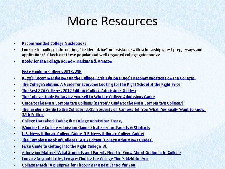 More Resources • • • • • Recommended College Guidebooks Looking for college information,